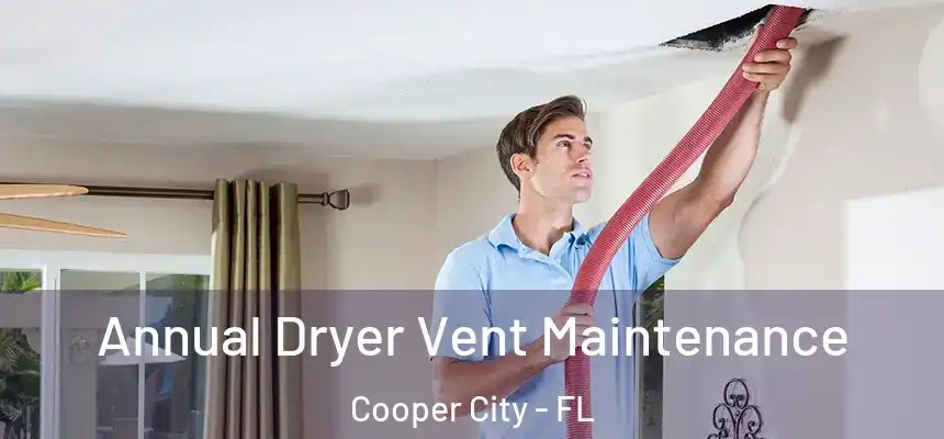 Annual Dryer Vent Maintenance Cooper City - FL