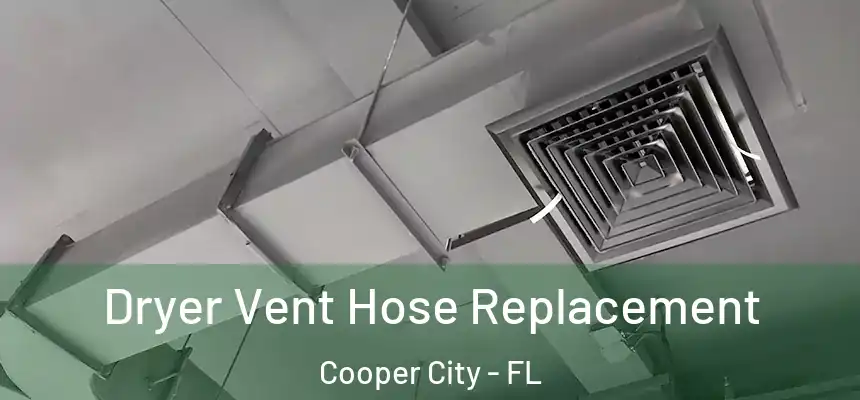  Dryer Vent Hose Replacement Cooper City - FL