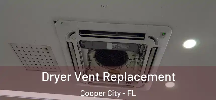  Dryer Vent Replacement Cooper City - FL