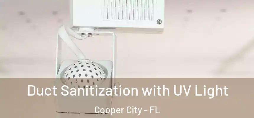  Duct Sanitization with UV Light Cooper City - FL