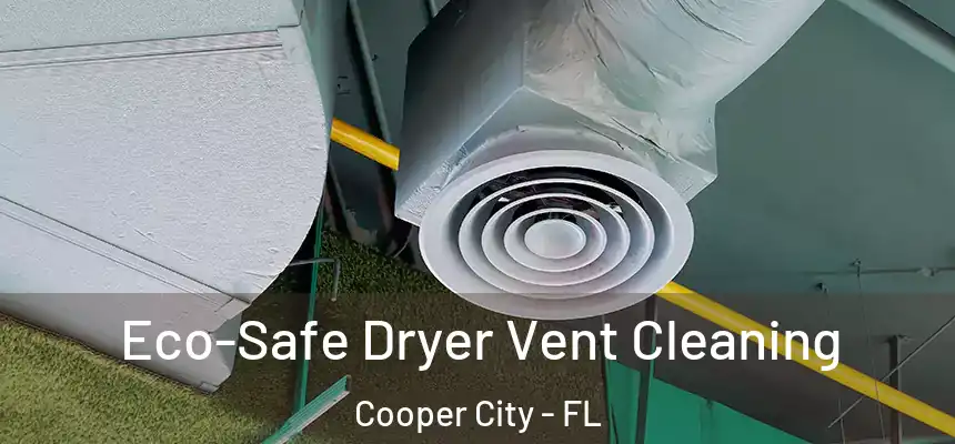  Eco-Safe Dryer Vent Cleaning Cooper City - FL