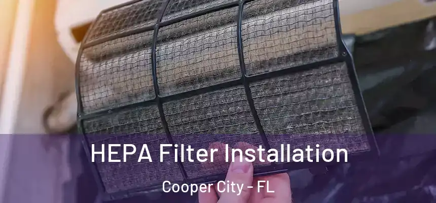  HEPA Filter Installation Cooper City - FL