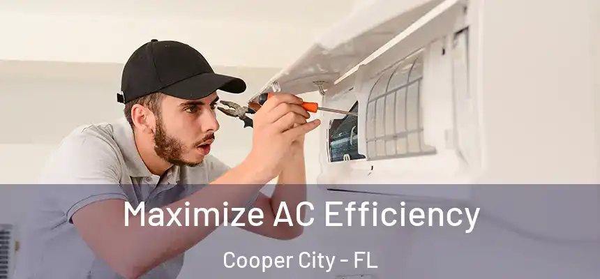  Maximize AC Efficiency Cooper City - FL