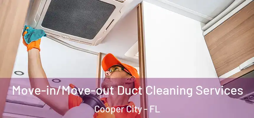 Move-in/Move-out Duct Cleaning Services Cooper City - FL