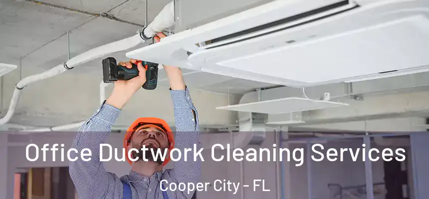  Office Ductwork Cleaning Services Cooper City - FL