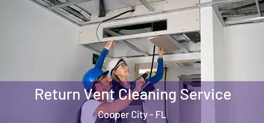  Return Vent Cleaning Service Cooper City - FL