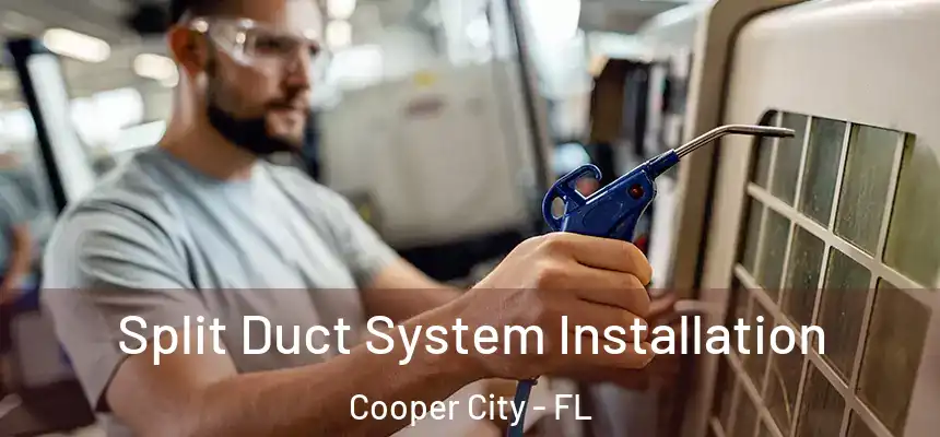  Split Duct System Installation Cooper City - FL